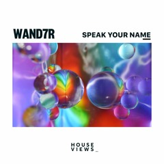 WAND7R - Speak Your Name