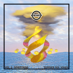 REMS SUMMER MIX SERIES - NINETYNINE