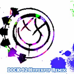 Blink 182- Feeling This (Dock 92 Hyperpop Remix)
