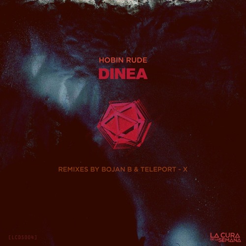 PREMIERE: Hobin Rude - Dinea (Teleport - X Remix) [La Cura de la Semana]