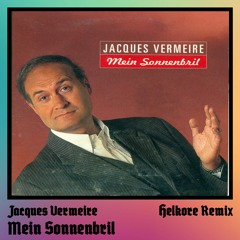 Jacques Vermeire - Mein Sonnenbril [Helkore Hardstyle Remix]