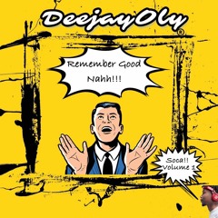 Remember Good Nah!!!! Soca Mixtape Vol1 - DeejayOlyy