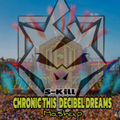 Chronic This Decibel Dreams (MASHUP)
