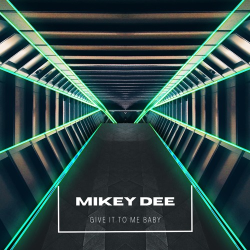 Mikey Dee - Give It To Me Baby