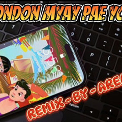 LONDON MYAY PAY YO REMIX BY AREA 9