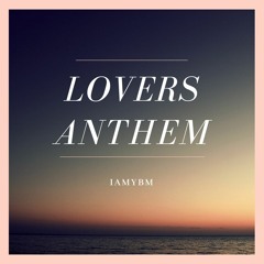 Lovers Anthem (Unofficial Release)
