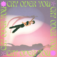 Cry Over You