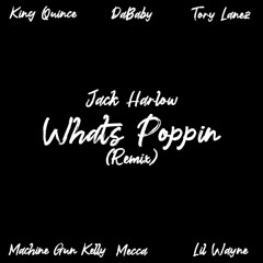 Jack Harlow - What's Poppin (REMIX) [FT. King Quince, DaBaby, Tory Lanez, MGK, Mecca & Lil Wayne]