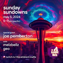 Sunday Sundowns (5/5/24) feat. Joe Pemberton with MelzBellz and Geo