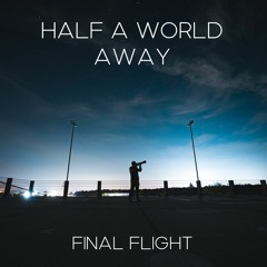 Final Flight - Half A World Away (Original Mix)