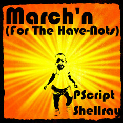 March'n (For The Have-Nots)