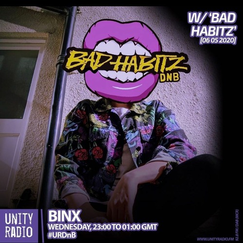 Bad Habitz guestmix on Binx Unity Radio DnB Show 06/05/20