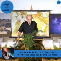 10.1 Broken Bread and Poured-Out Wine - MEEKNESS IN THE CRUCIBLE - Kurt Piesslinger