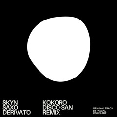 Skyn Saxo Derivato (Kokoro Disco-San Remix)) [feat. Pascal Comelade]