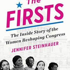 Read EPUB 📗 The Firsts: The Inside Story of the Women Reshaping Congress by  Jennife