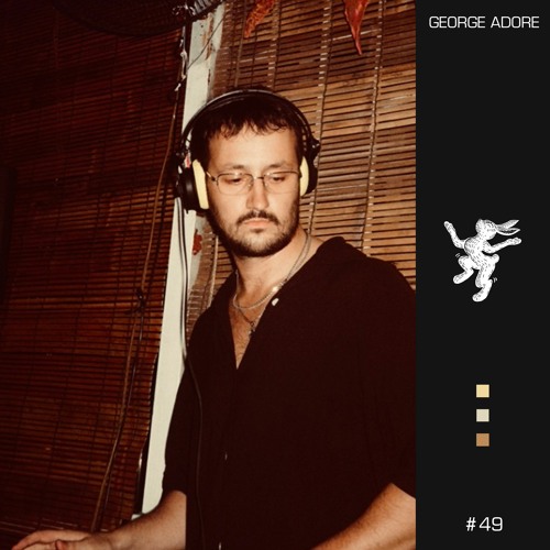 MBE #49: George Adore •