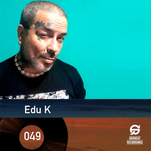 GrrreatCast 049 - Edu K