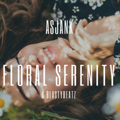 Floral Serenity [prod. by ASJANK x blastybeatz]