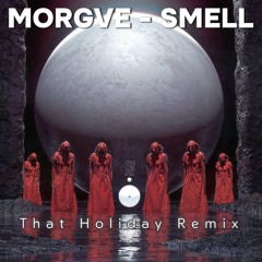 MORGVE - SMELL (That Holiday Remix)