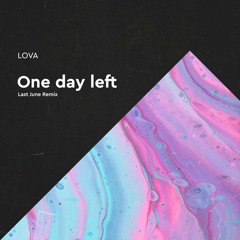 LOVA - One Day Left (Last June Remix)