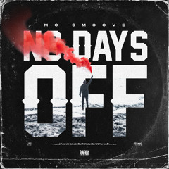 Mo Smoove - No Days Off (Prod. by Heartboy)