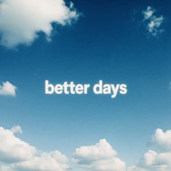 better days