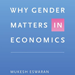 View EBOOK 🖌️ Why Gender Matters in Economics by  Mukesh Eswaran [EPUB KINDLE PDF EB