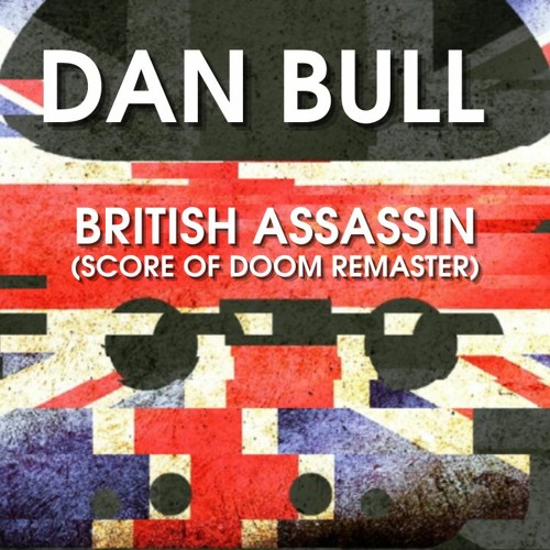 Dan Bull - British Assassin (Score Of Doom Remaster)