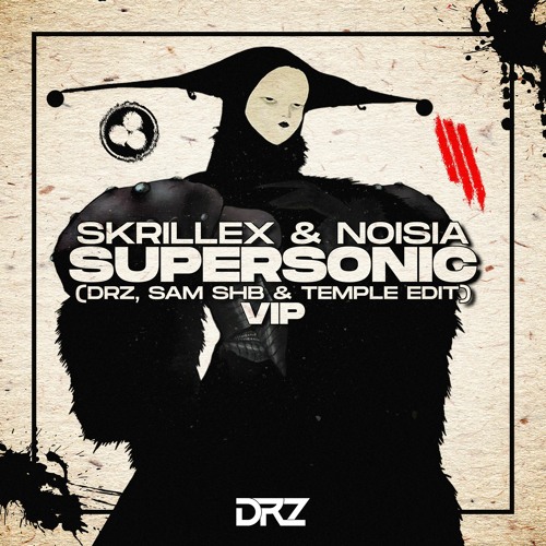 SKRILLEX & NOISIA - SUPERSONIC (DRZ, SAM SHB & TEMPLE EDIT) (VIP) (7K FREE DOWNLOAD)