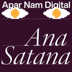 Apar Nam Digital: Ana Satana (#5)