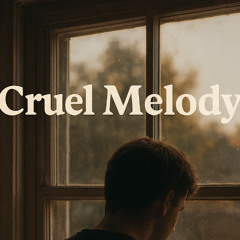 Cruel Melody 🎶