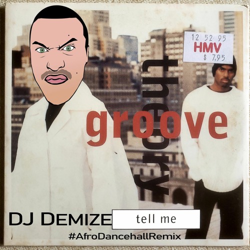 Groove Theory - Tell Me (DJ Demize Afro Dancehall Edit)