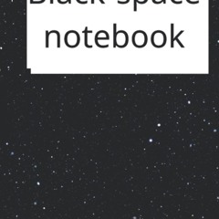✔PDF⚡️ Black space notebooK: Wide Ruled Lined Paper Notebook Journal: Space