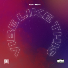 Ron-Ron - Vibe Like This