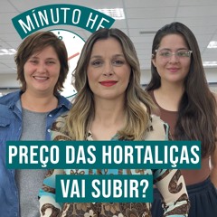 Minuto HF em Áudio -Outubro pode registrar melhores preços para as hortaliças; chuvas voltam