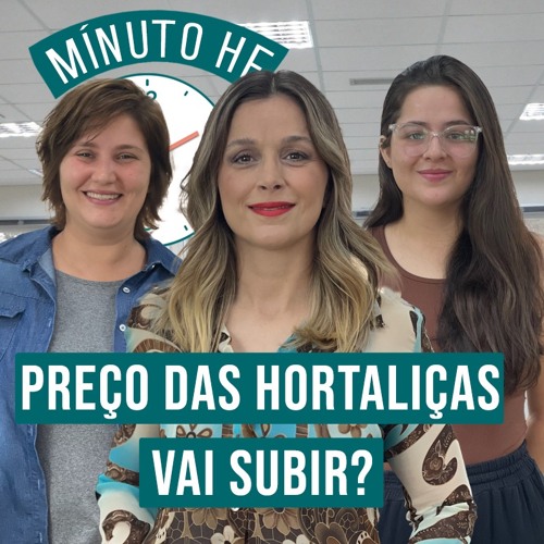 Minuto HF em Áudio -Outubro pode registrar melhores preços para as hortaliças; chuvas voltam