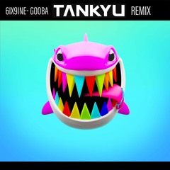 6ix9ine - Gooba (TANKYU Remix)