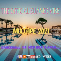 The Official Summer Vibe MixTape 2021 (Dancehall vs HipHop & Afrobeats)