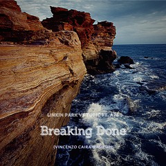 Linkin Park Vs Topic feat. A7S - Breaking Done (Vincenzo Caira Mash Up)