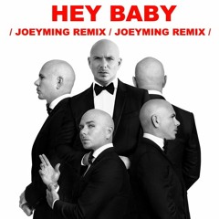 Hey Baby (JOEYMING Remix) [FREE DL]