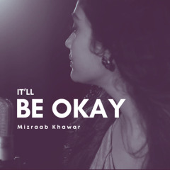 It’ll Be Okay – Shawn Mendes (Cover by Mizraab Khawar)