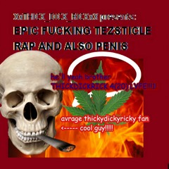 PENIS RAP AND ALSO BALLS TOO WHILE WE'RE AT IT!!!!