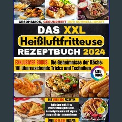 [PDF] 💖 Das Heißluftfritteuse Rezeptbuch XXL: Über 100 leckere, gesunde & schnelle Rezepte für all