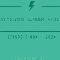 ALYSSON SUMMER VIBES EP 004
