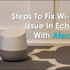 Fix Amazon Echo Won't Connect To Wifi Issue - Echo Alexa Setup