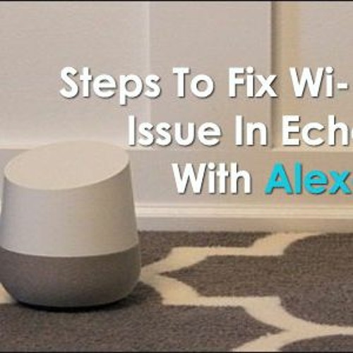 Stream Fix Amazon Echo Won't Connect To Wifi Issue Echo Alexa Setup