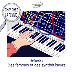 Cherchez La Femme : Des femmes et des synthétiseurs
