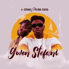*NEW* A-Star Feat. Fuse ODG - Gwen Stefani (Official Audio)