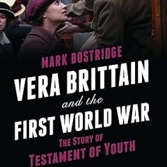 $PDF$/READ⚡ Vera Brittain and the First World War: The Story of Testament of Youth