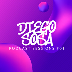 Diego Sosa Podcast Sessions #01